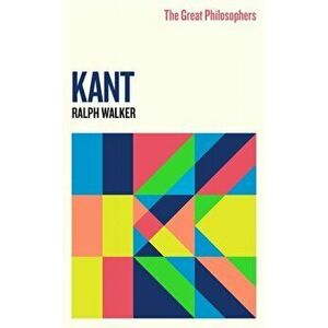 Great Philosophers: Kant, Paperback - Ralph Walker imagine