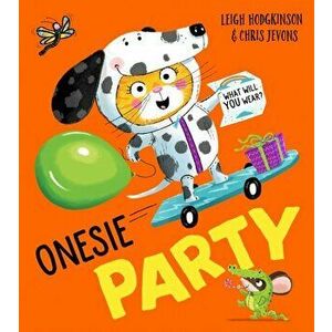 Onesie Party. What Will You Wear?, Paperback - Leigh Hodgkinson imagine
