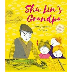 Shu Lin's Grandpa, Hardback - Matt Goodfellow imagine