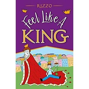 Feel Like a King, Paperback - Rizzo Rizzo imagine