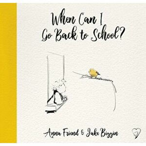 When Can I Go Back to School?, Paperback - Anna Friend imagine