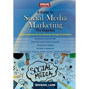 Guide To Social Media Marketing. Market and Enhance Your Business Through Social Media, Paperback - Michael Lane imagine
