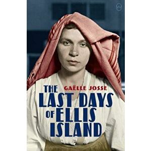 Last Days Of Ellis Island, Paperback - Gaelle Josse imagine