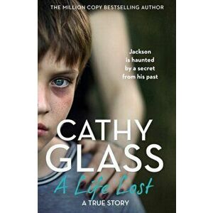 Life Lost. Jackson is Haunted by a Secret from His Past, Paperback - Cathy Glass imagine
