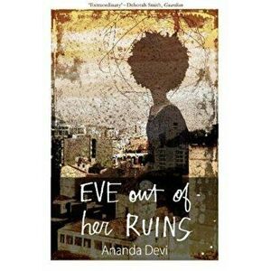 Eve out of Her Ruins, Paperback - Ananda Devi imagine
