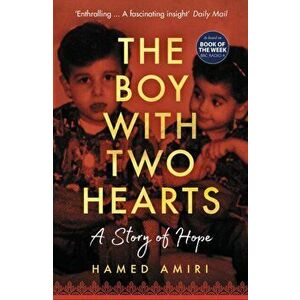 Boy with Two Hearts. A Story of Hope - BBC Radio 4 Book of the Week 29 June - 3 July 2020, Paperback - Hamed Amiri imagine