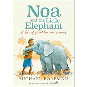 Noa and the Little Elephant, Hardback - Michael Foreman imagine