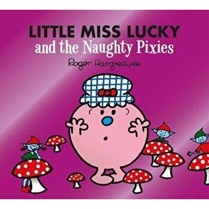 Little Miss Lucky and the Naughty Pixies, Paperback - Adam Hargreaves imagine