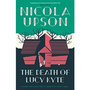 Death of Lucy Kyte, Paperback - Nicola Upson imagine