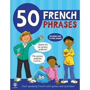 50 French Phrases. Start Speaking French with Games and Activities, Paperback - Catherine Bruzzone imagine
