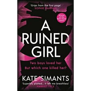 Ruined Girl. Winner of the Bath Novel Award, Paperback - Kate Simants imagine