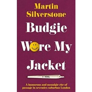 Budgie Wore My Jacket, Paperback - Martin Silverstone imagine