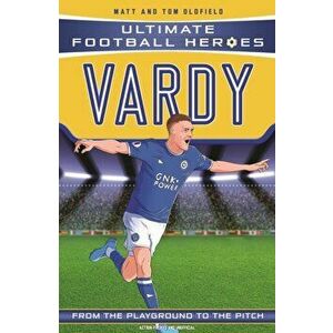 Vardy (Ultimate Football Heroes) - Collect Them All!, Paperback - Matt & Tom Oldfield imagine