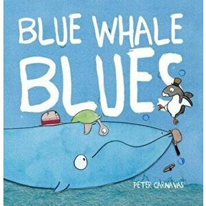 Blue Whale Blues, Paperback - Peter Carnavas imagine