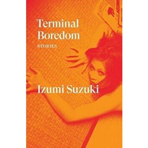 Terminal Boredom. Stories, Paperback - Izumi Suzuki imagine