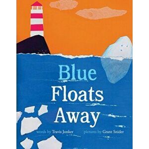 Blue Floats Away, Hardback - Travis Jonker imagine
