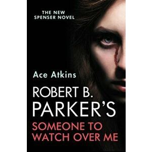 Robert B. Parker's Someone To Watch Over Me, Paperback - Ace Atkins imagine