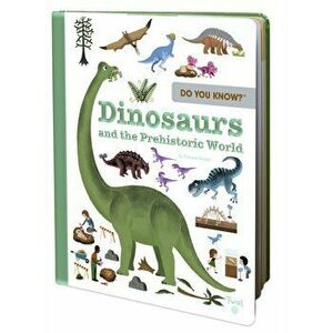 Do You Know?: Dinosaurs and the Prehistoric World, Hardback - Pascale Hedelin imagine