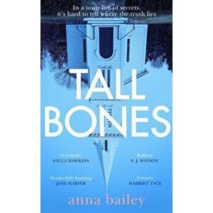 Tall Bones. The instant Sunday Times bestseller. 'Compelling' - Paula Hawkins, Hardback - Anna Bailey imagine