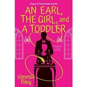 Earl, the Girl, and a Toddler, An. A Remarkable and Groundbreaking Multi-Cultural Regency Romance Novel, Paperback - Vanessa Riley imagine