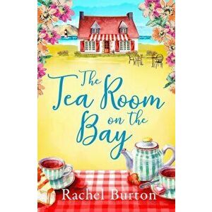 Tearoom on the Bay, Paperback - Rachel Burton imagine