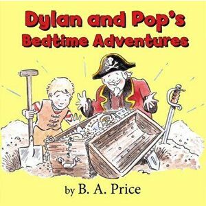 Dylan and Pop's Bedtime Stories, Paperback - B. A. Price imagine