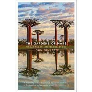 Gardens of Mars. Madagascar, an Island Story, Hardback - John Gimlette imagine