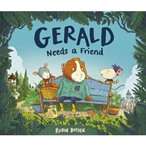 Gerald Needs a Friend, Paperback - Robin Boyden imagine