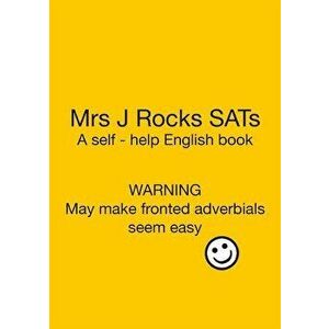Mrs J Rocks SATs. Warning. May make fronted adverbials seem easy!, Paperback - Emma Jonas imagine