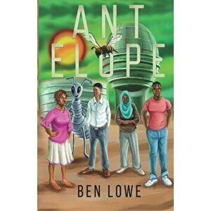 Ant Elope, Paperback - Ben Lowe imagine