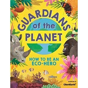 Guardians of the Planet. How to be an Eco-Hero, Paperback - Clive Gifford imagine