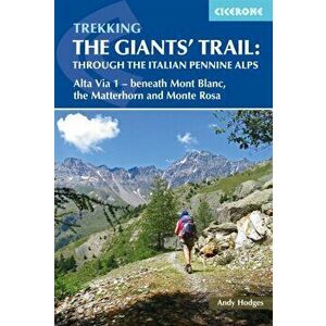 Trekking the Giants' Trail: Alta Via 1 through the Italian Pennine Alps, Paperback - Andy Hodges imagine
