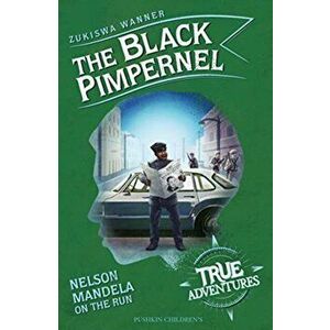 Black Pimpernel. Nelson Mandela on the Run, Paperback - Zukiswa Wanner imagine