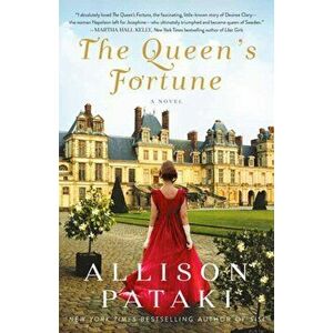 Queen's Fortune. A Novel of Desiree, Napoleon, and the Dynasty That Outlasted the Empire, Paperback - Allison Pataki imagine