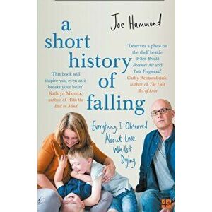 Short History of Falling. Everything I Observed About Love Whilst Dying, Paperback - Joe Hammond imagine