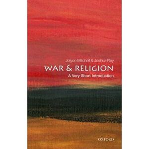 War and Religion: A Very Short Introduction, Paperback - Joshua Rey imagine