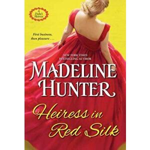 Heiress in Red Silk. An Entertaining Enemies to Lovers Regency Romance Novel, Paperback - Madeline Hunter imagine