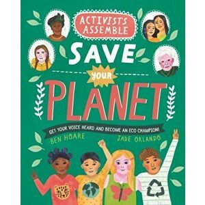 Activists Assemble - Save Your Planet, Paperback - Ben Hoare imagine