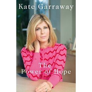 Power Of Hope. The moving no.1 bestselling memoir from TV's Kate Garraway, Hardback - Kate Garraway imagine