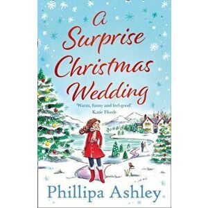 Surprise Christmas Wedding, Paperback - Phillipa Ashley imagine