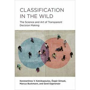 Classification in the Wild. The Art and Science of Transparent Decision Making, Hardback - Ozgur Simsek imagine