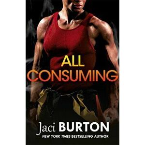 All Consuming. A tale of searing passion and rekindled love you won't want to miss!, Paperback - Jaci Burton imagine