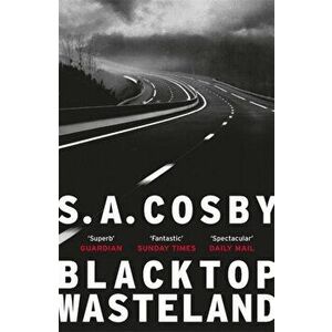 Blacktop Wasteland. the acclaimed and award-winning crime hit of the year, Paperback - S. A. Cosby imagine