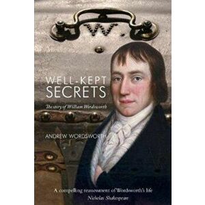 Well-Kept Secrets. The Story of William Wordsworth, Hardback - Andrew Wordsworth imagine