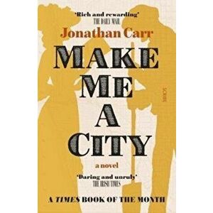 Make Me A City. a novel, Paperback - Jonathan Carr imagine