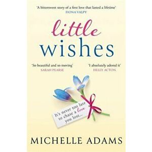 Little Wishes. A sweeping timeslip love story guaranteed to make you cry!, Paperback - Michelle Adams imagine