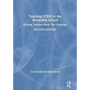 Teaching STEM in the Secondary School. Helping Teachers Meet The Challenge, Paperback - David Barlex imagine