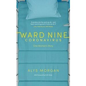 Ward Nine: Coronavirus. One Woman's Story, Paperback - Alys Morgan imagine