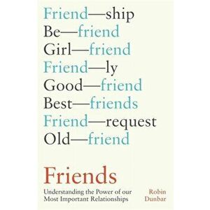 Friends. Understanding the Power of our Most Important Relationships, Hardback - Robin Dunbar imagine