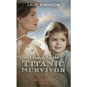 Family For The Titanic Survivor, Paperback - Lauri Robinson imagine